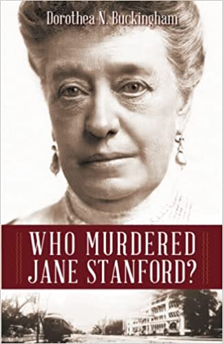 Dorothea Buckingham - Who Murdered Jane Stanford?